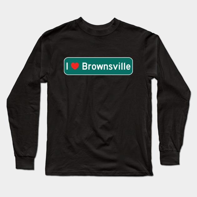 I Love Brownsville! Long Sleeve T-Shirt by MysticTimeline